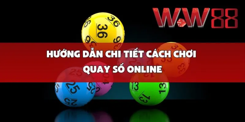 Hướng dẫn chi tiết cách chơi quay số online